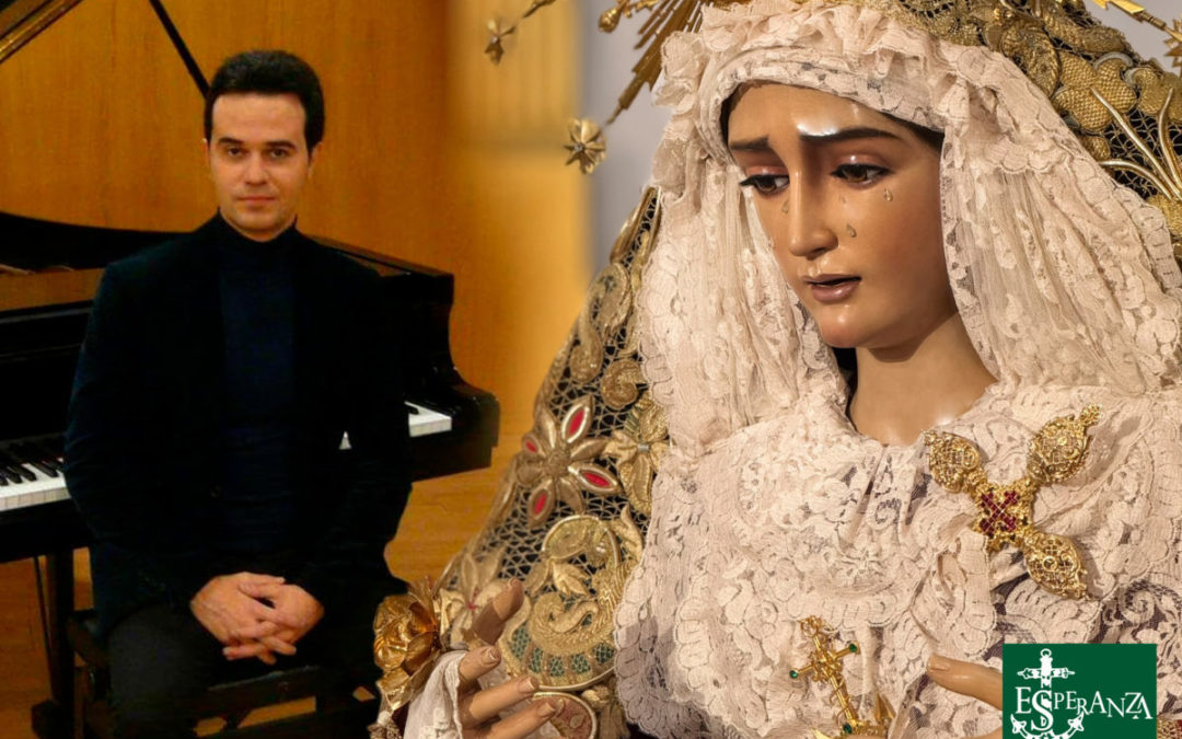 DAVID HURTADO COMPONDRÁ LA MARCHA OFICIAL DEL XXV ANIVERSARIO DE LA CORONACIÓN CANÓNICA DE LA ESPERANZA