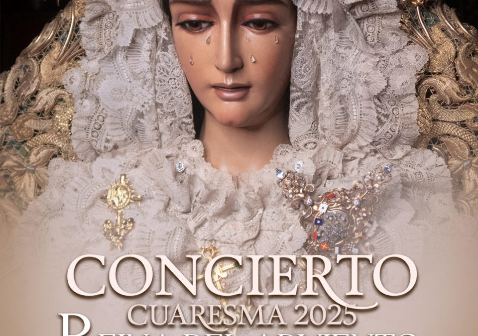 CONCIERTO DE CUARESMA 2025 “REINA DEL ADVIENTO”
