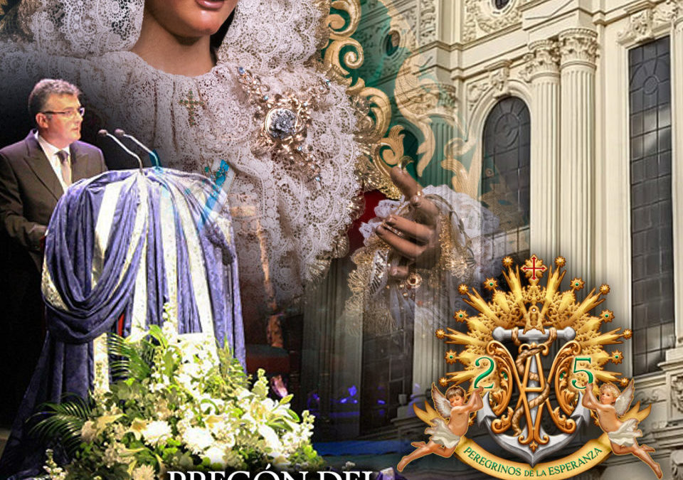 PREGÓN DEL XXV ANIVERSARIO DE LA CORONACIÓN CANÓNICA DE NUESTRA SEÑORA DE LA ESPERANZA
