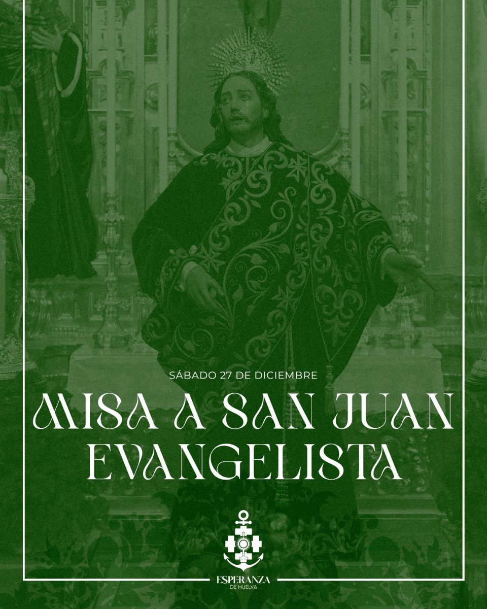 MISA SOLEMNE EN HONOR DE SAN JUAN EVANGELISTA - Hermandad Esperanza de ...